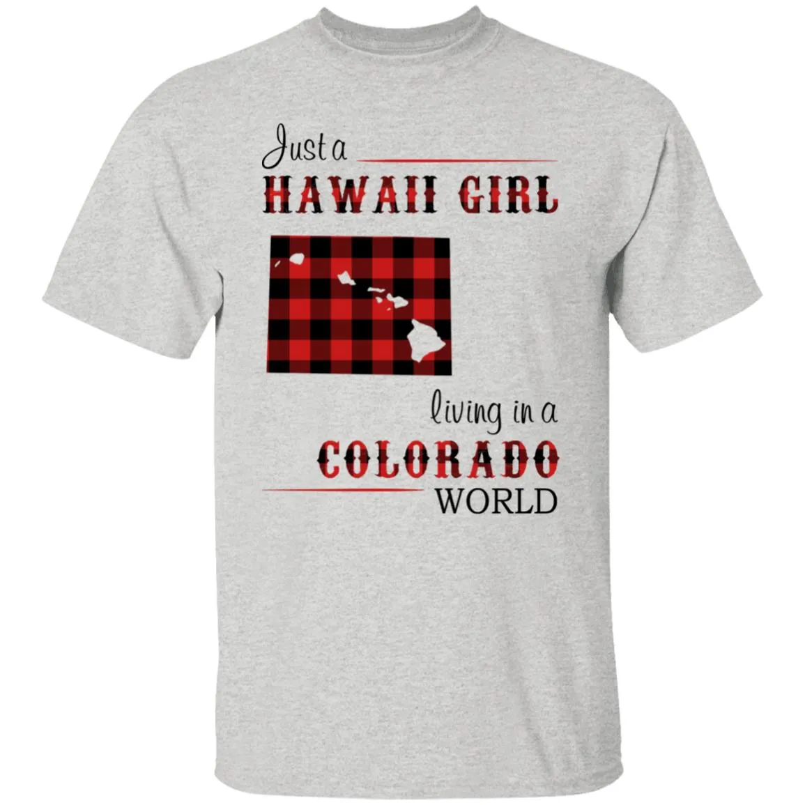 Just A Hawaii Girl Living In A Colorado World T-shirt