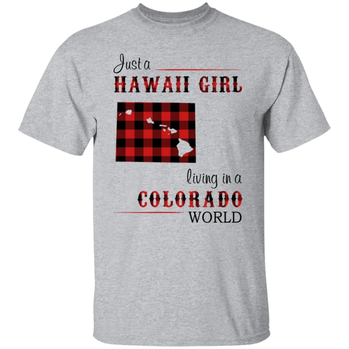 Just A Hawaii Girl Living In A Colorado World T-shirt