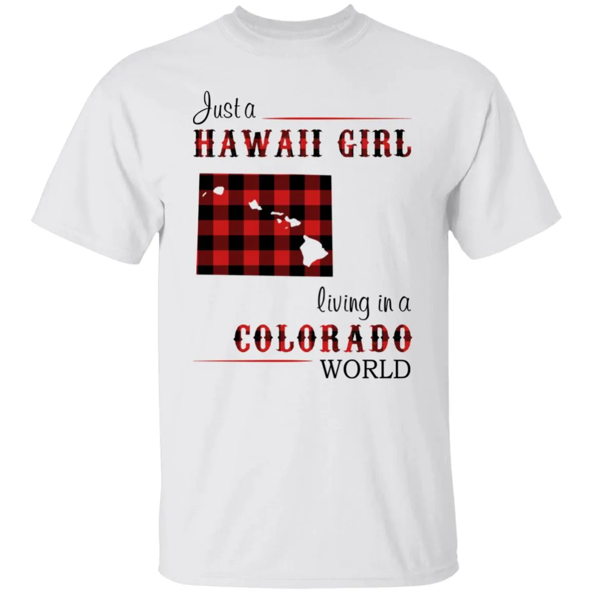 Just A Hawaii Girl Living In A Colorado World T-shirt