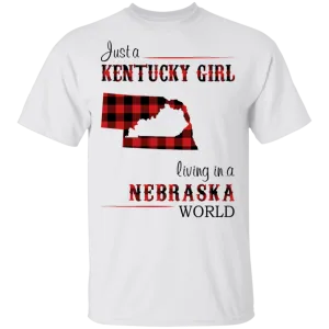 Just A Kentucky Girl Living In A Nebraska World T-Shirt