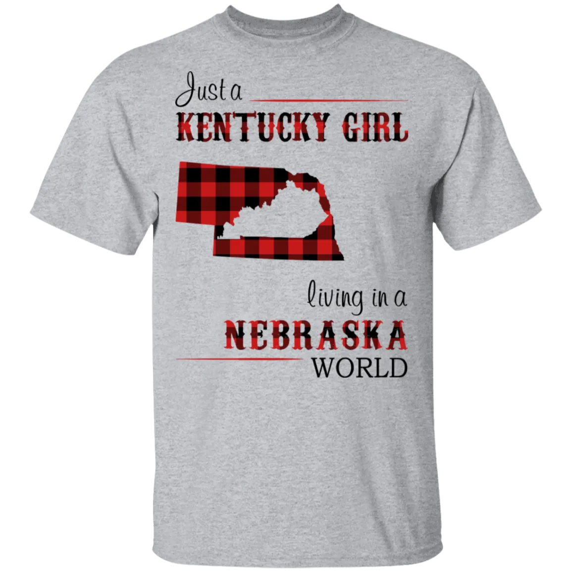 Just A Kentucky Girl Living In A Nebraska World T-Shirt