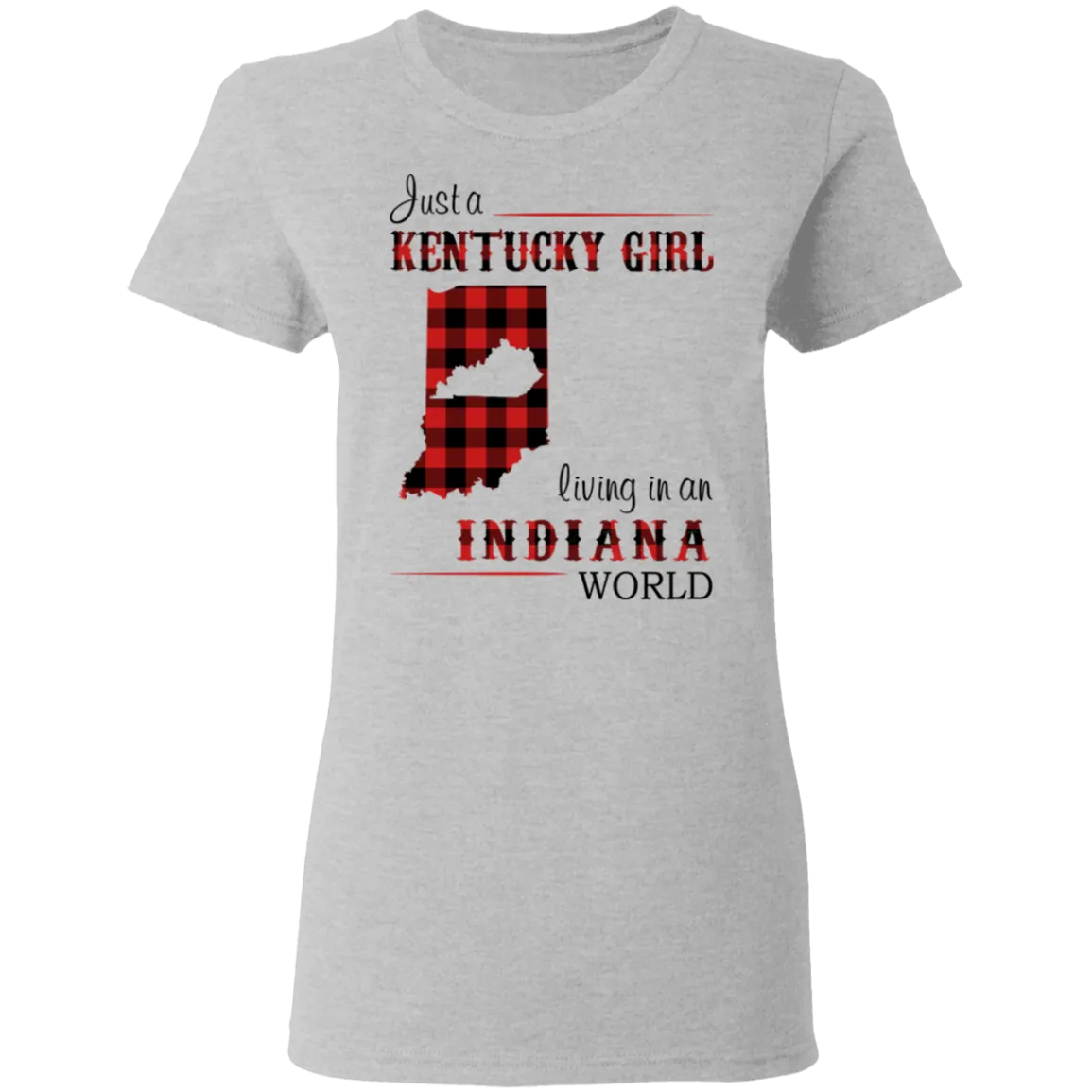 Just A  Kentucky Girl Living In An Indiana World T-Shirt