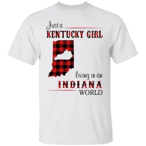 Just A  Kentucky Girl Living In An Indiana World T-Shirt