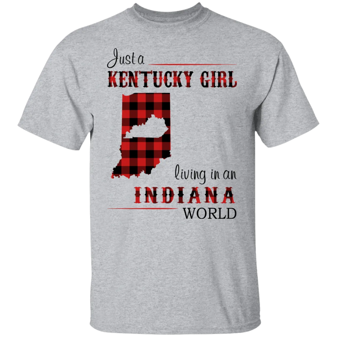 Just A  Kentucky Girl Living In An Indiana World T-Shirt