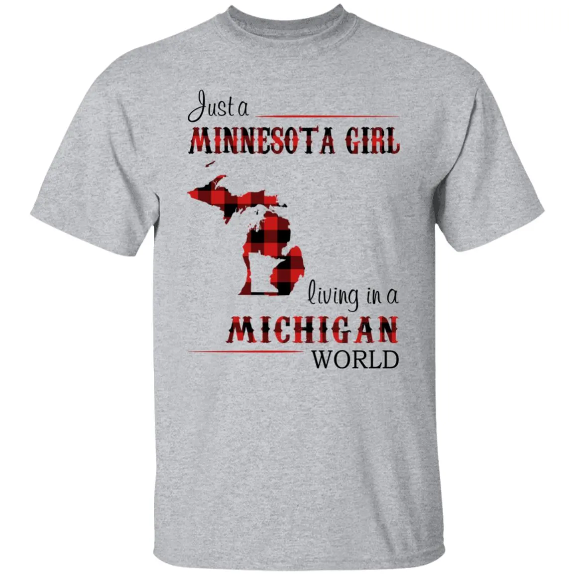 Just A Minnesota Girl Living In A Michigan World T Shirt