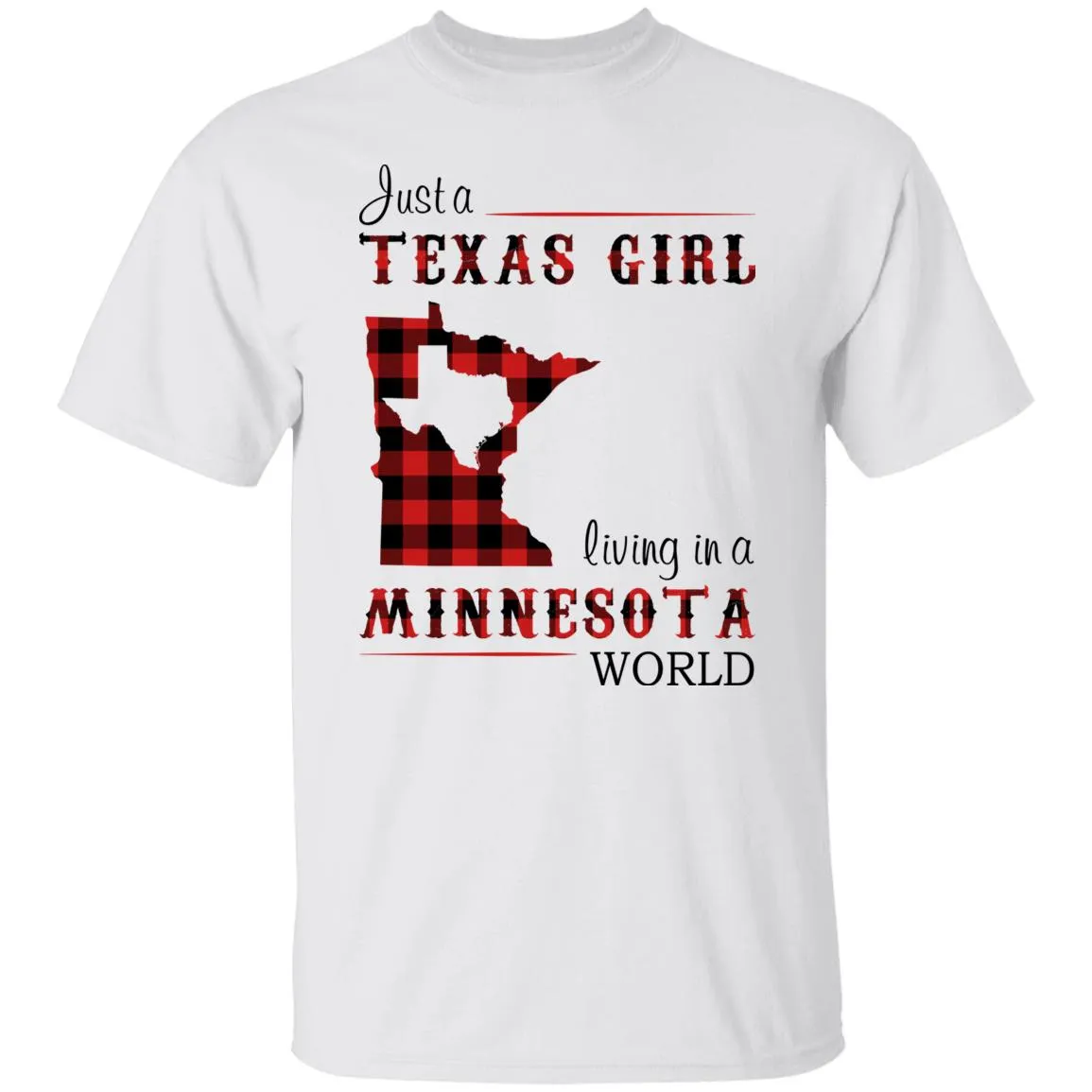 Just A Texas Girl Living In A Minnesota World T- Shirt
