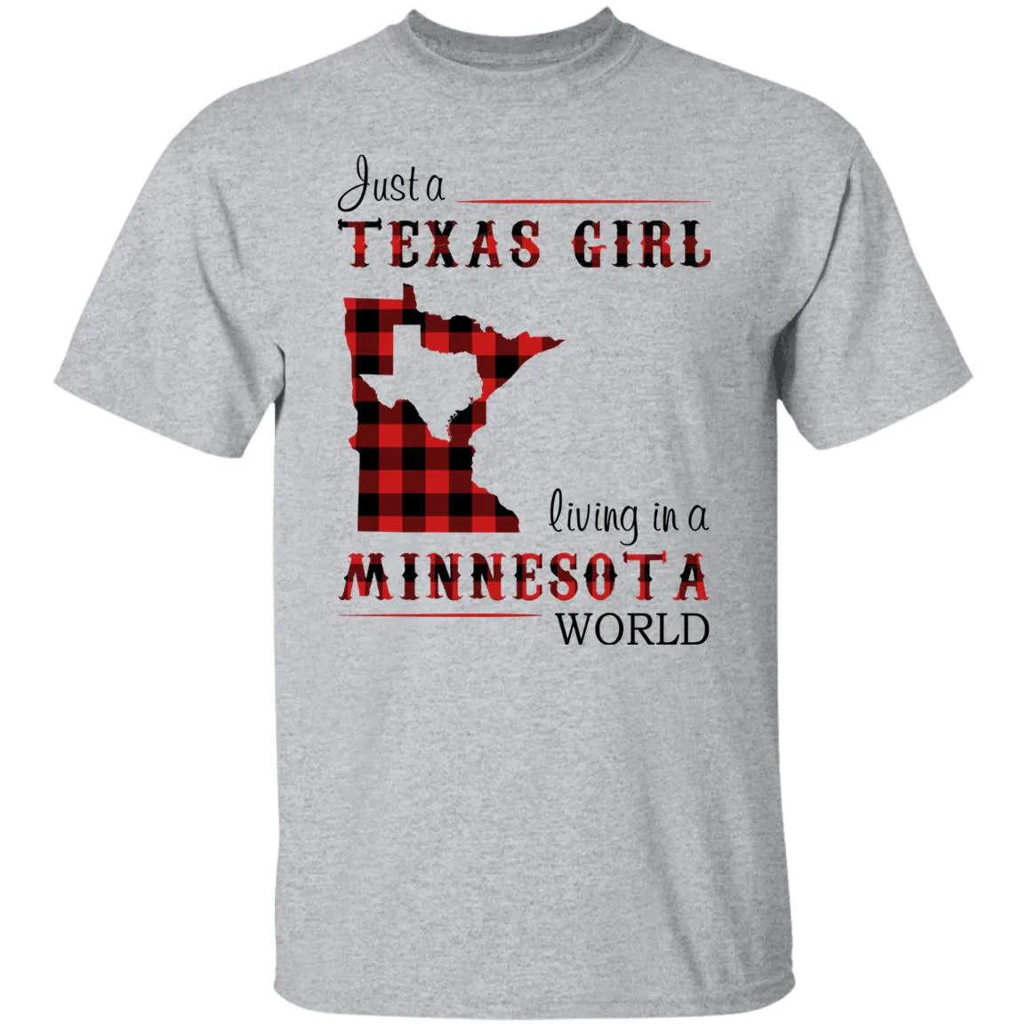 Just A Texas Girl Living In A Minnesota World T- Shirt