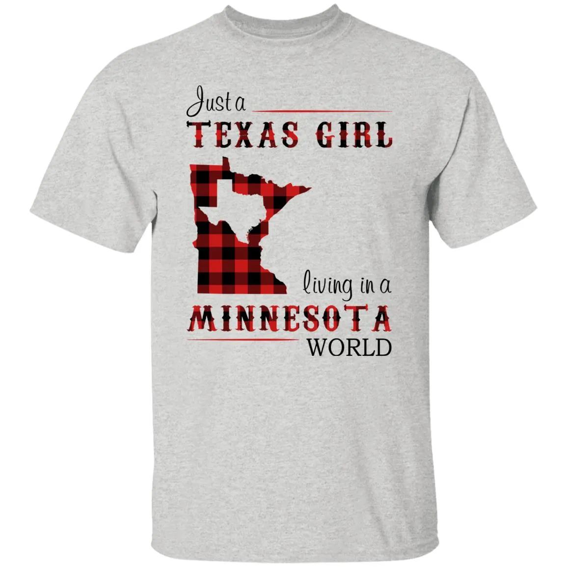 Just A Texas Girl Living In A Minnesota World T- Shirt