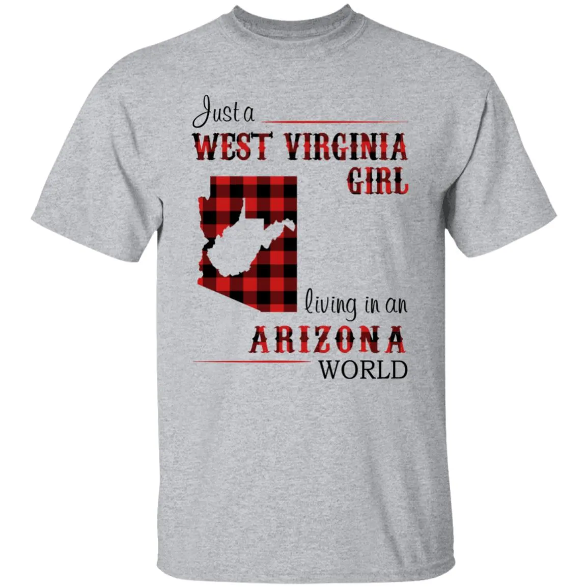 Just A West Virginia Girl Living An Arizona World T Shirt