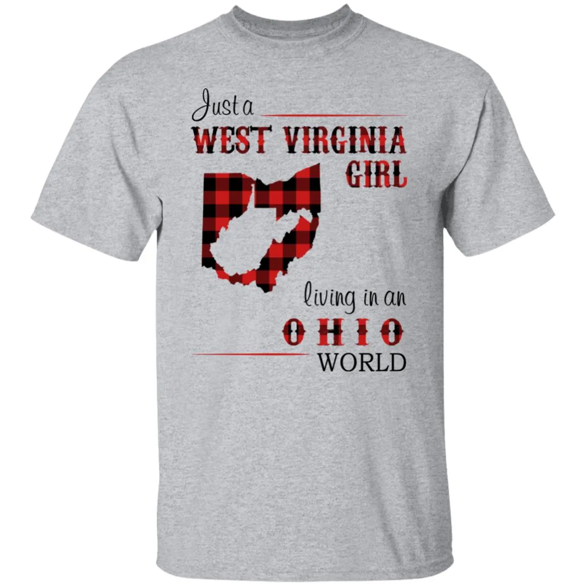 Just A West Virginia Girl Living In An Ohio World T Shirt