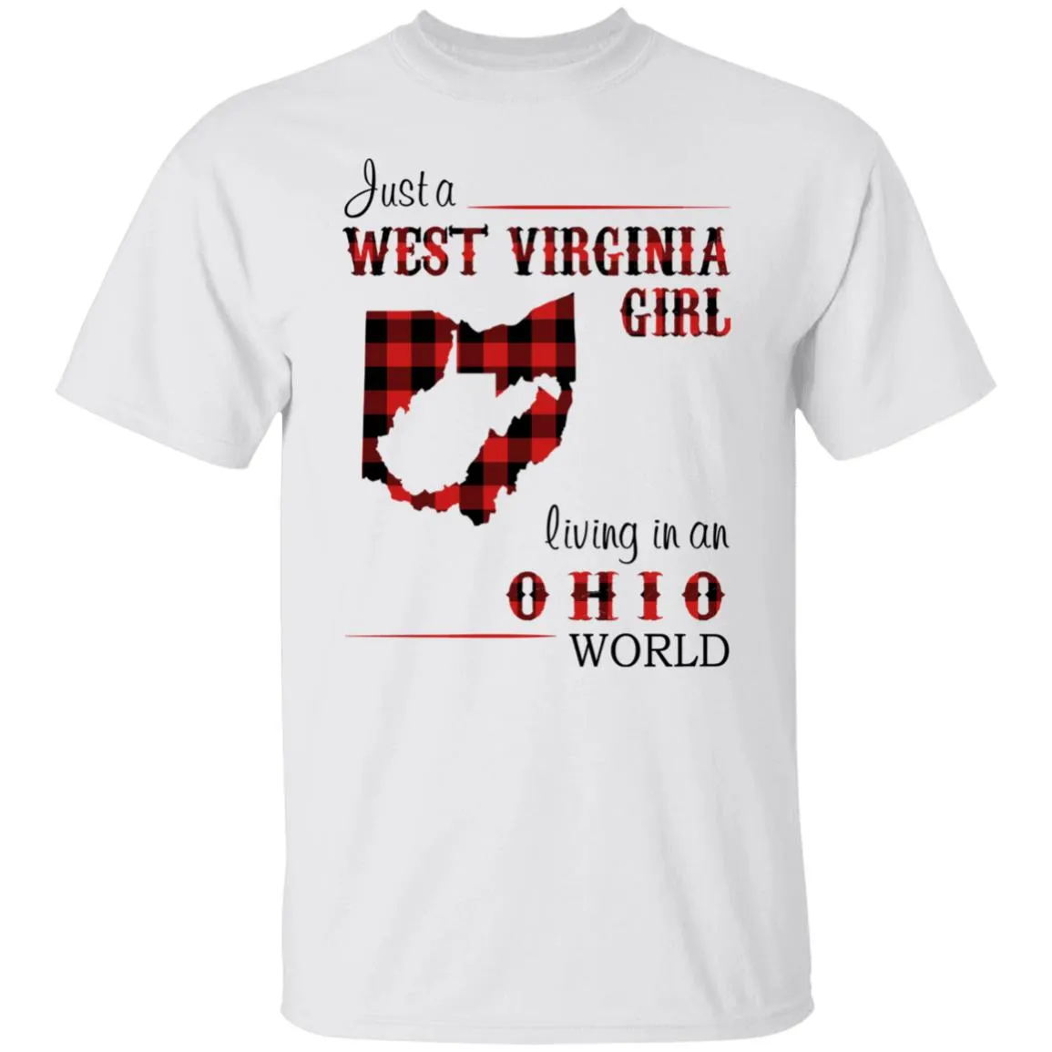 Just A West Virginia Girl Living In An Ohio World T Shirt