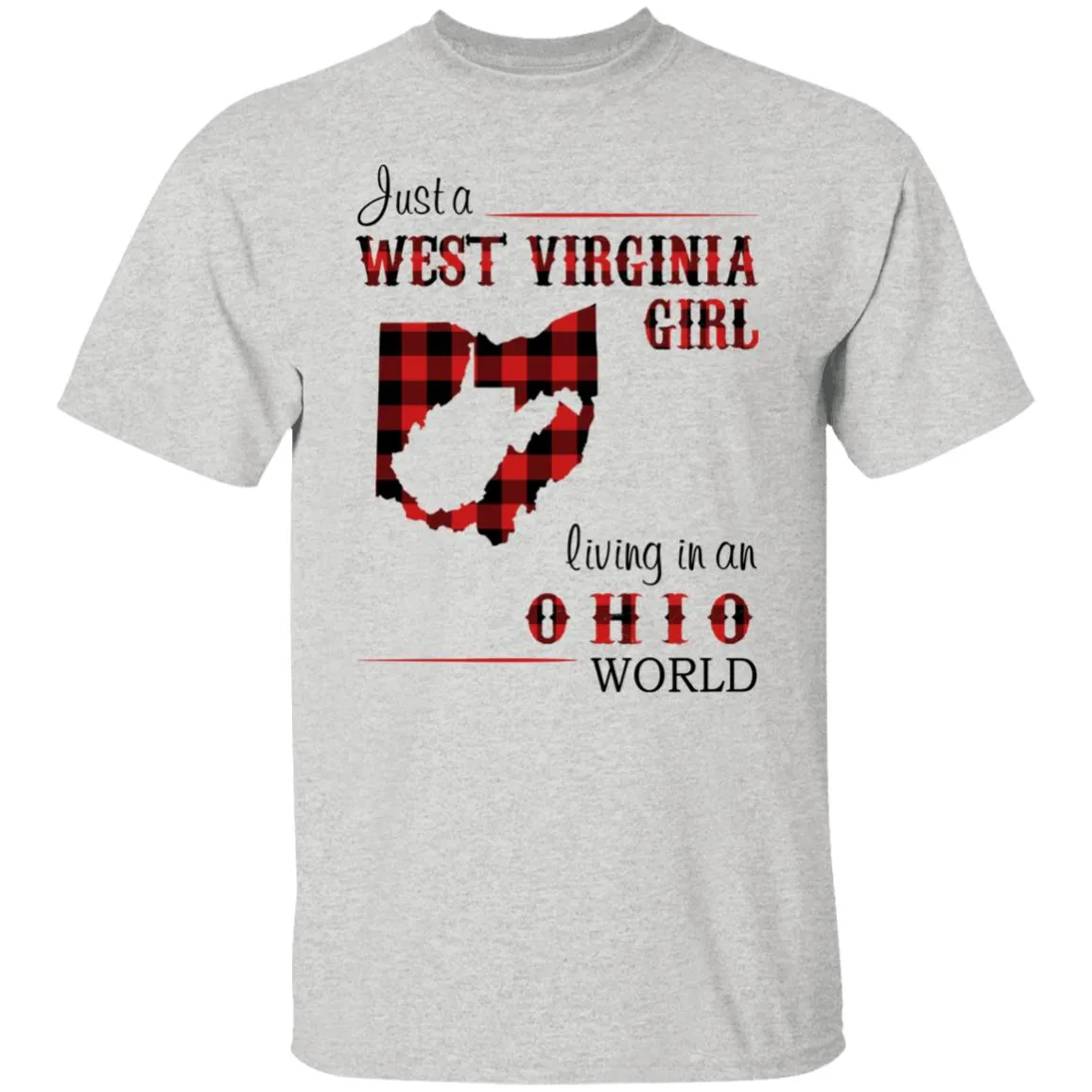Just A West Virginia Girl Living In An Ohio World T Shirt