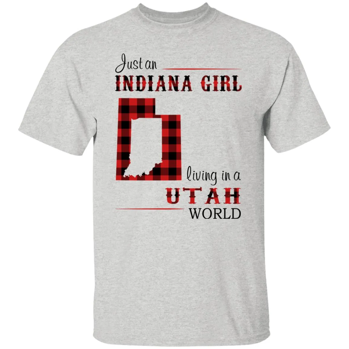 Just An Indiana Girl Living In A Utah World T-Shirt