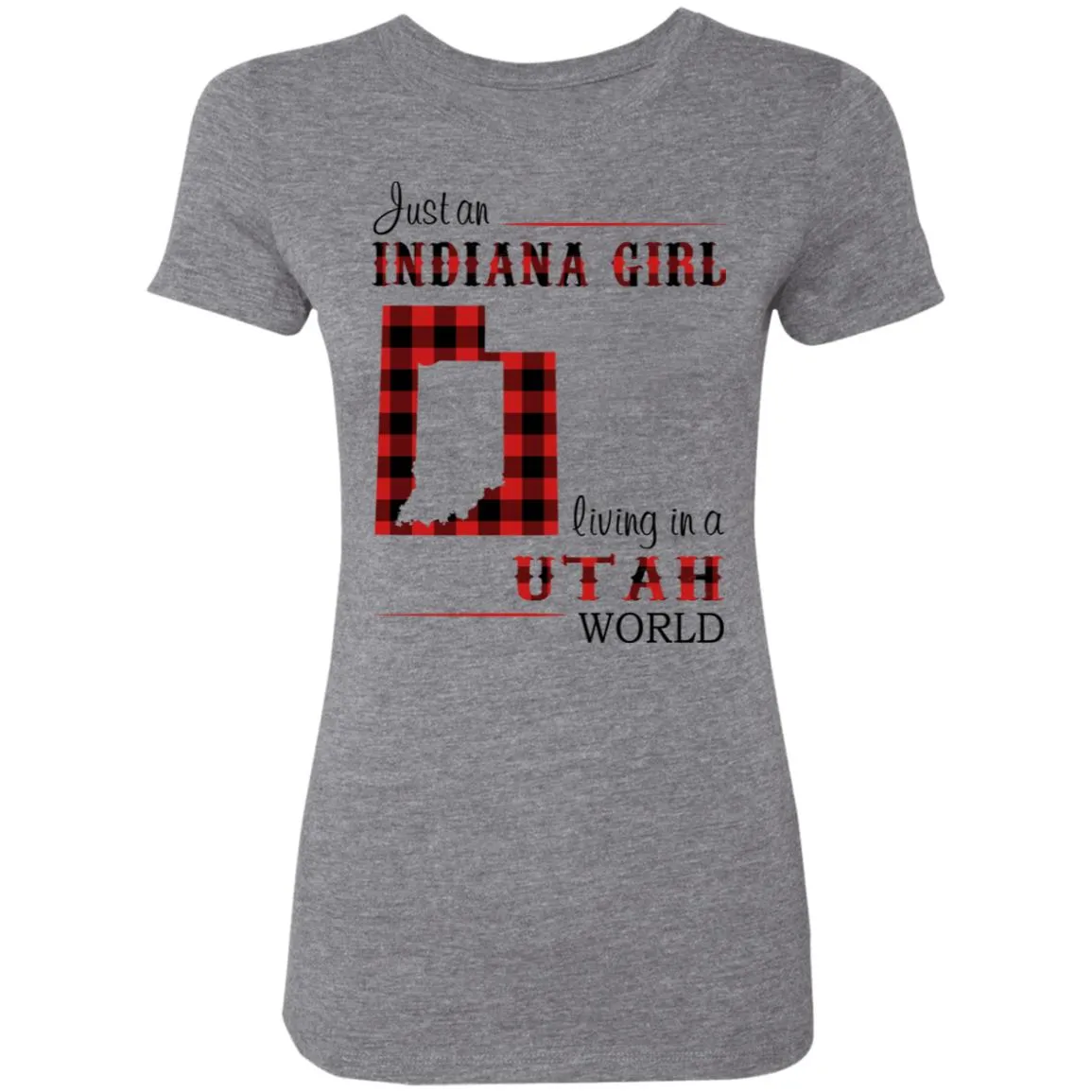 Just An Indiana Girl Living In A Utah World T-Shirt