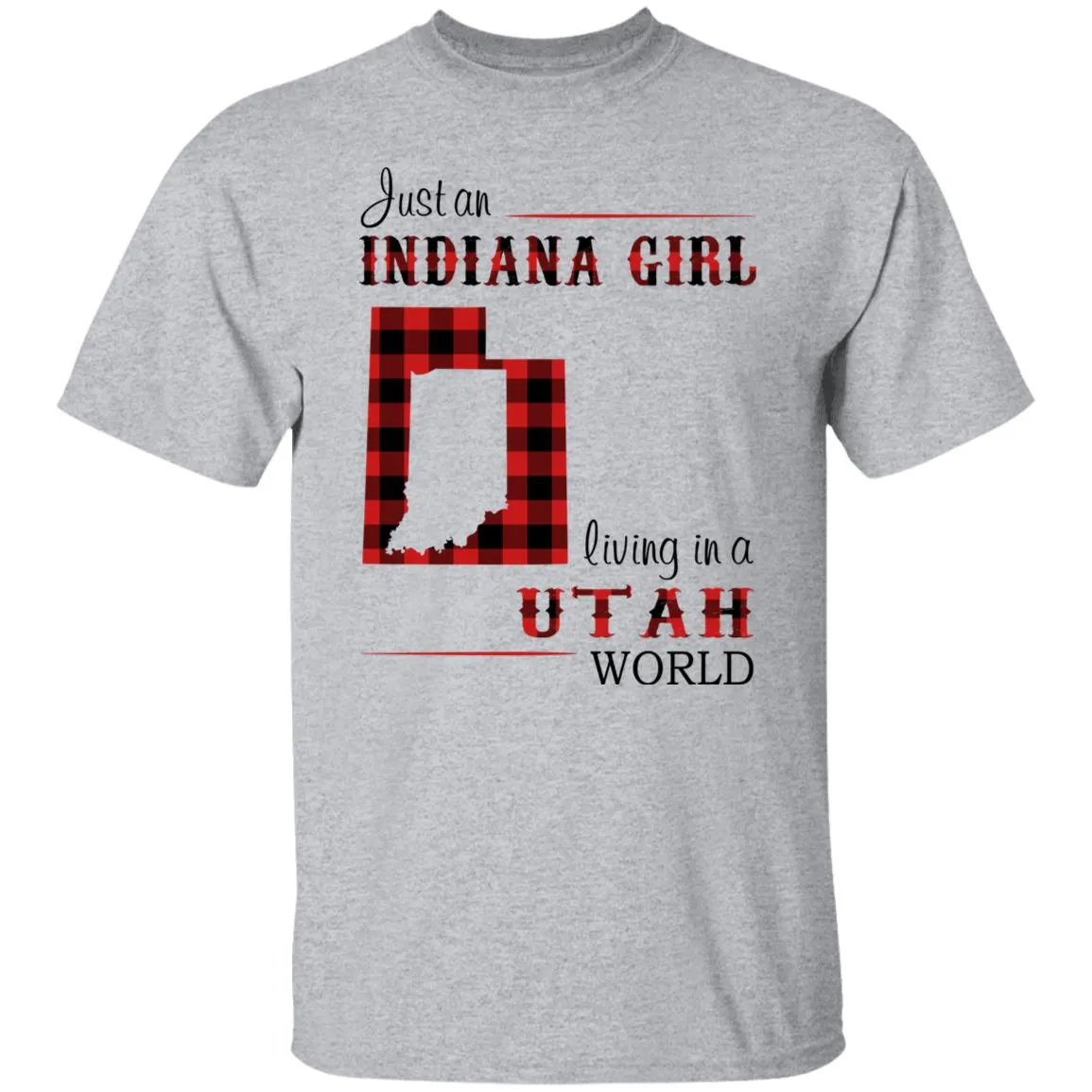 Just An Indiana Girl Living In A Utah World T-Shirt