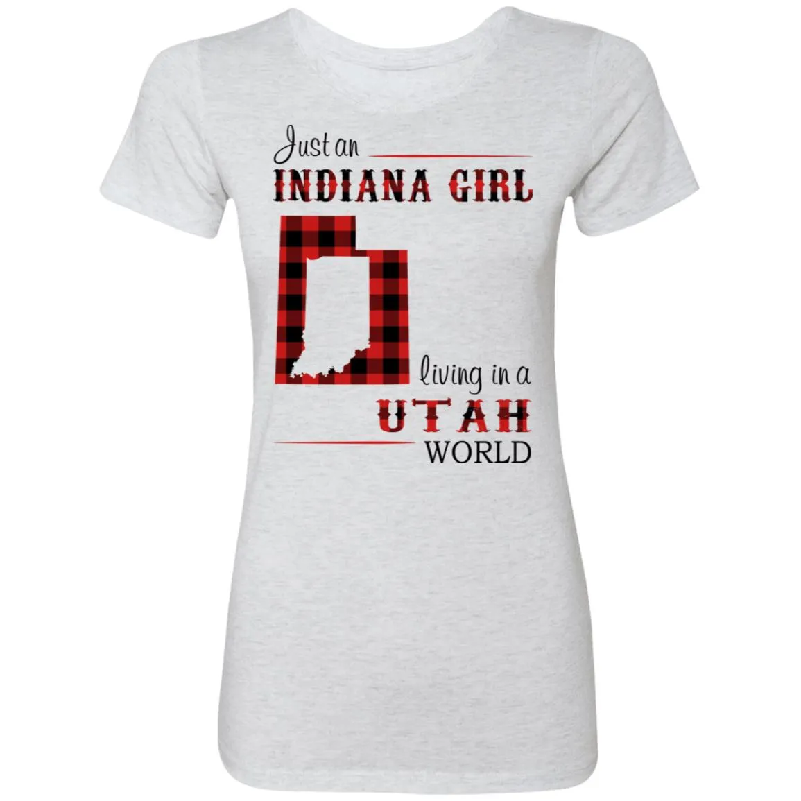 Just An Indiana Girl Living In A Utah World T-Shirt