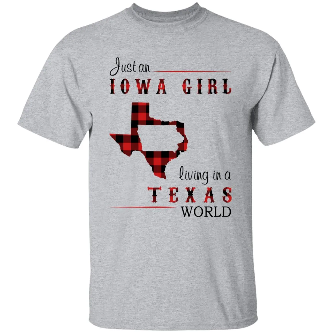Just An Iowa Girl Living In A Texas World T-shirt