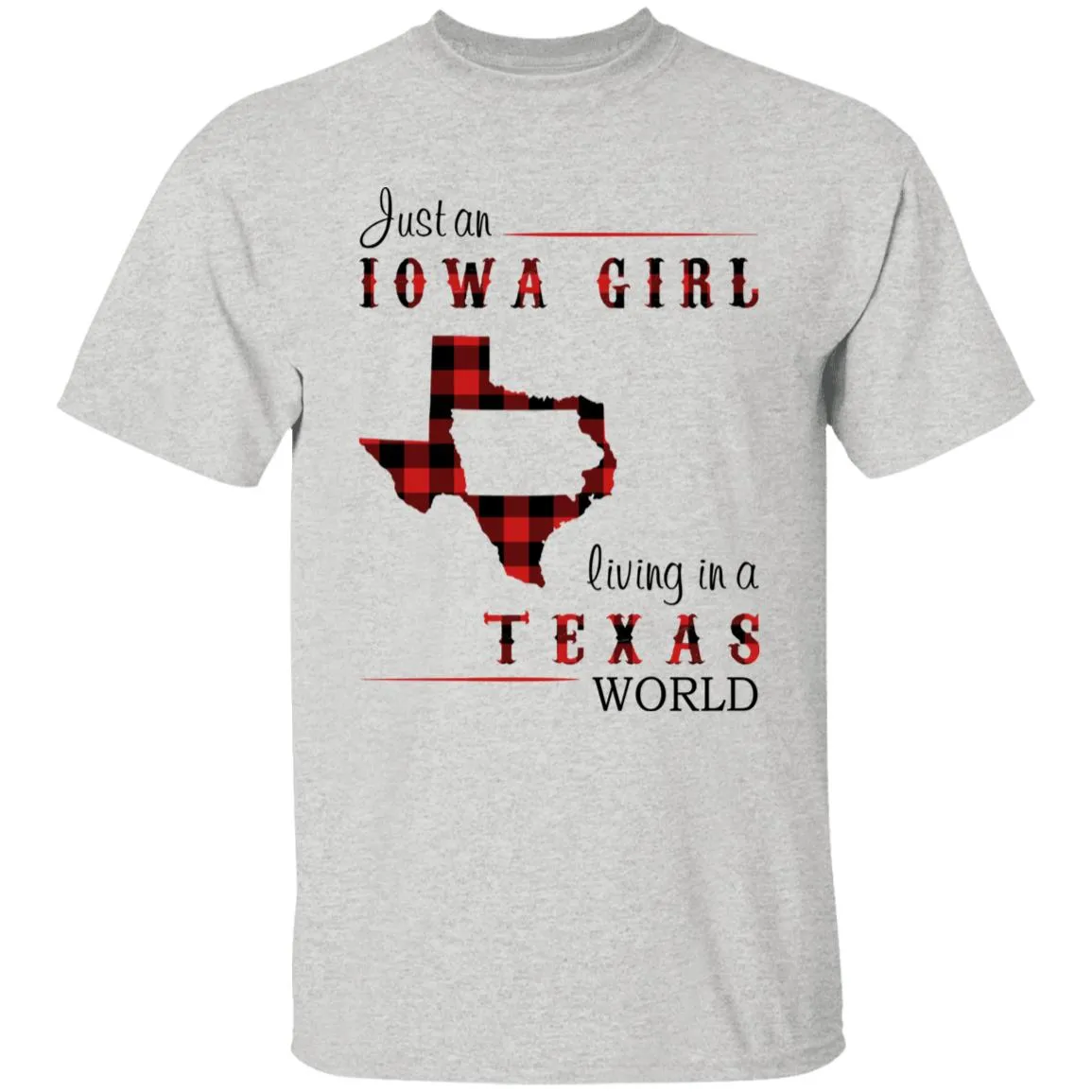 Just An Iowa Girl Living In A Texas World T-shirt