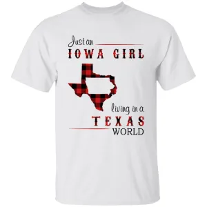 Just An Iowa Girl Living In A Texas World T-shirt