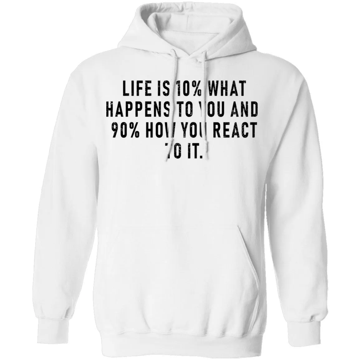 Life Is 10% What Happens To You And 90% How You React T-Shirt