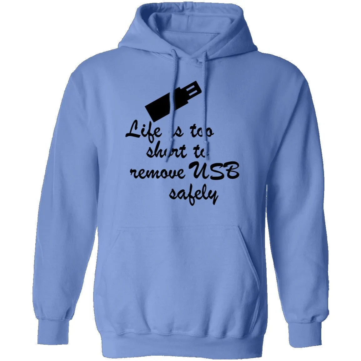 Life Is Too Short To Remove USB Safely copy T-Shirt