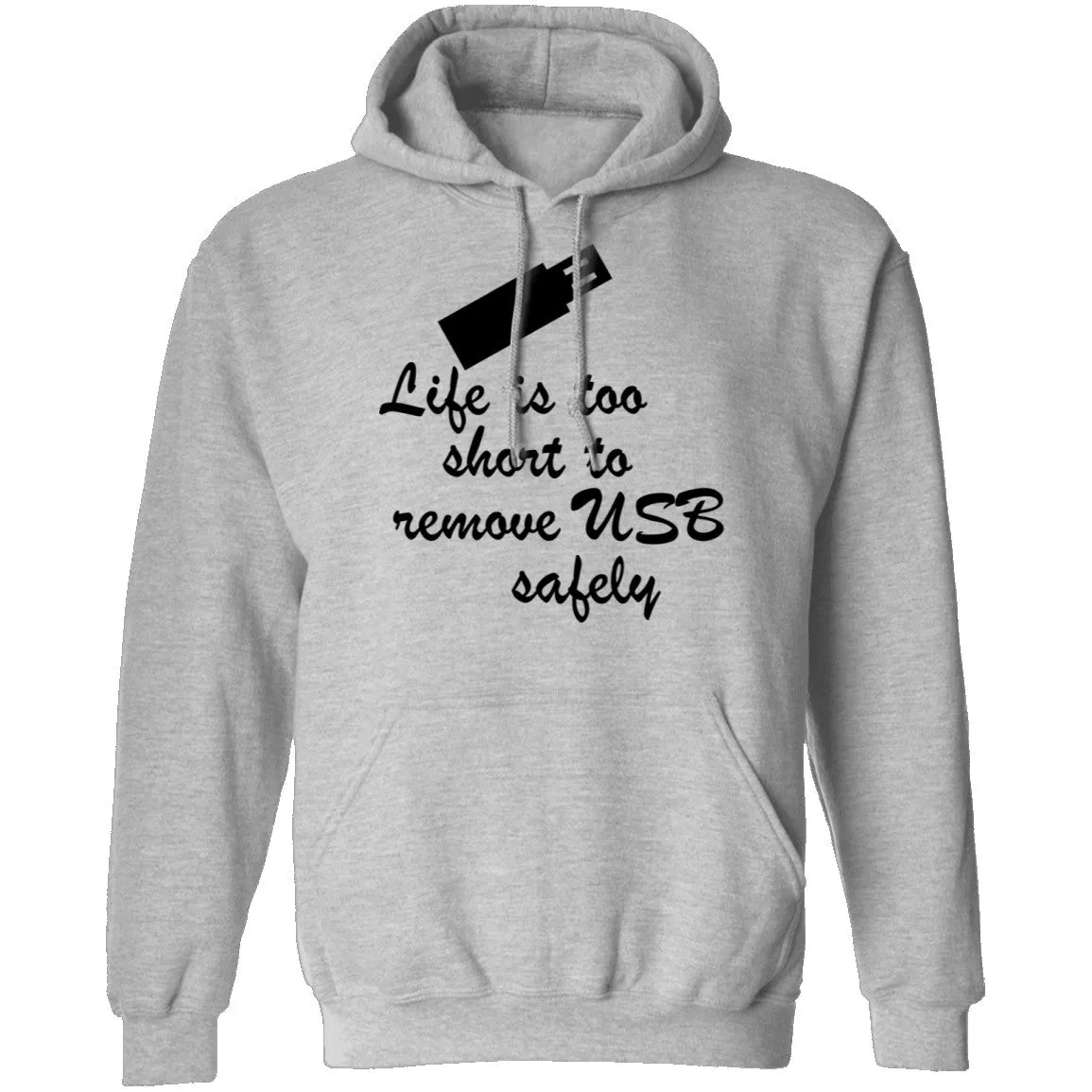Life Is Too Short To Remove USB Safely copy T-Shirt