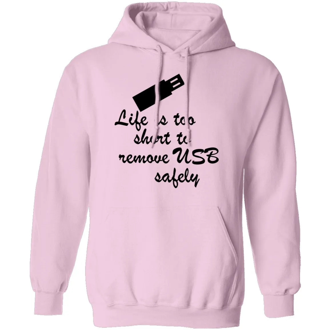 Life Is Too Short To Remove USB Safely copy T-Shirt