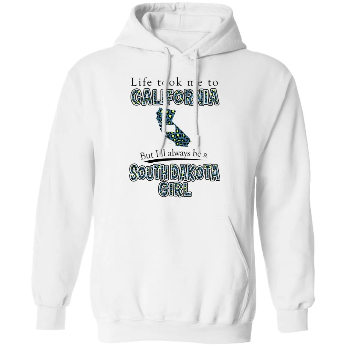 Life Took To California But Always Be A South Dakota Girl T-Shirt