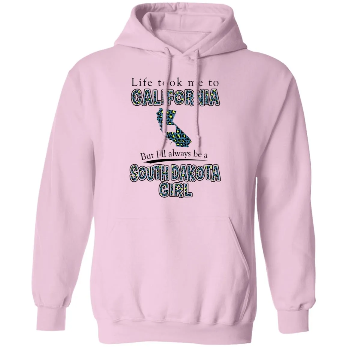 Life Took To California But Always Be A South Dakota Girl T-Shirt