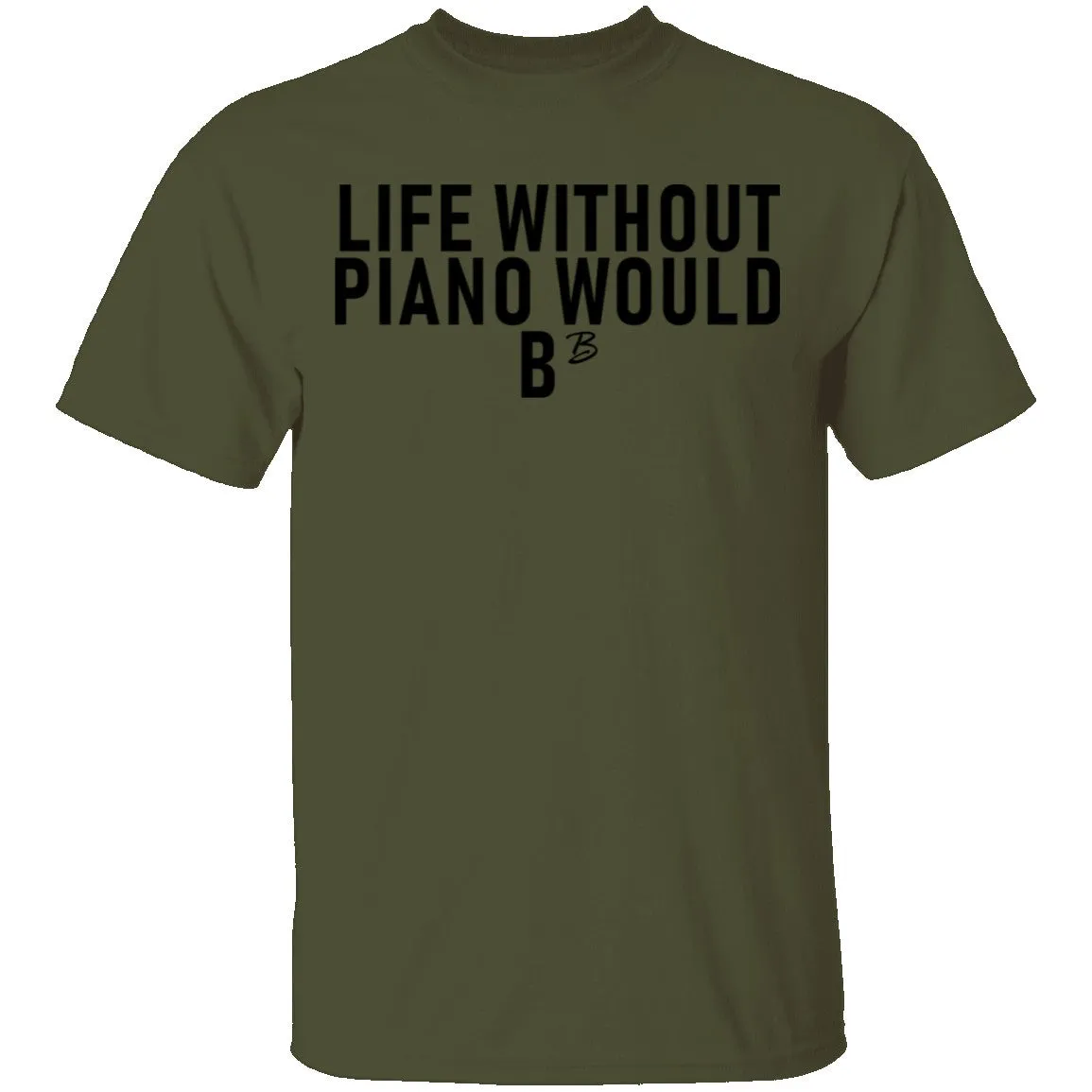 Life Without Piano Would B Minor T-Shirt