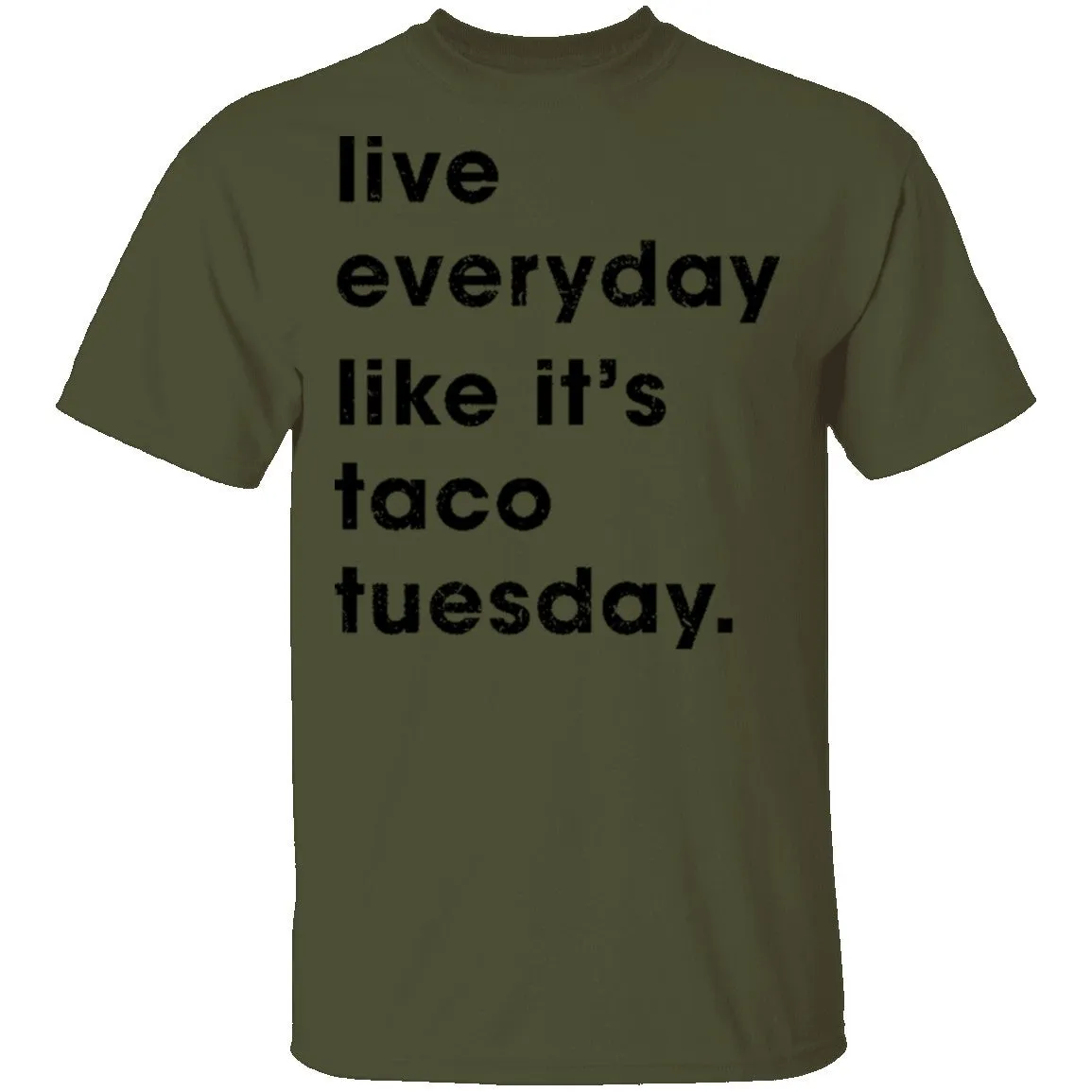 Live Everyday Like It's Taco Tuesday T-Shirt