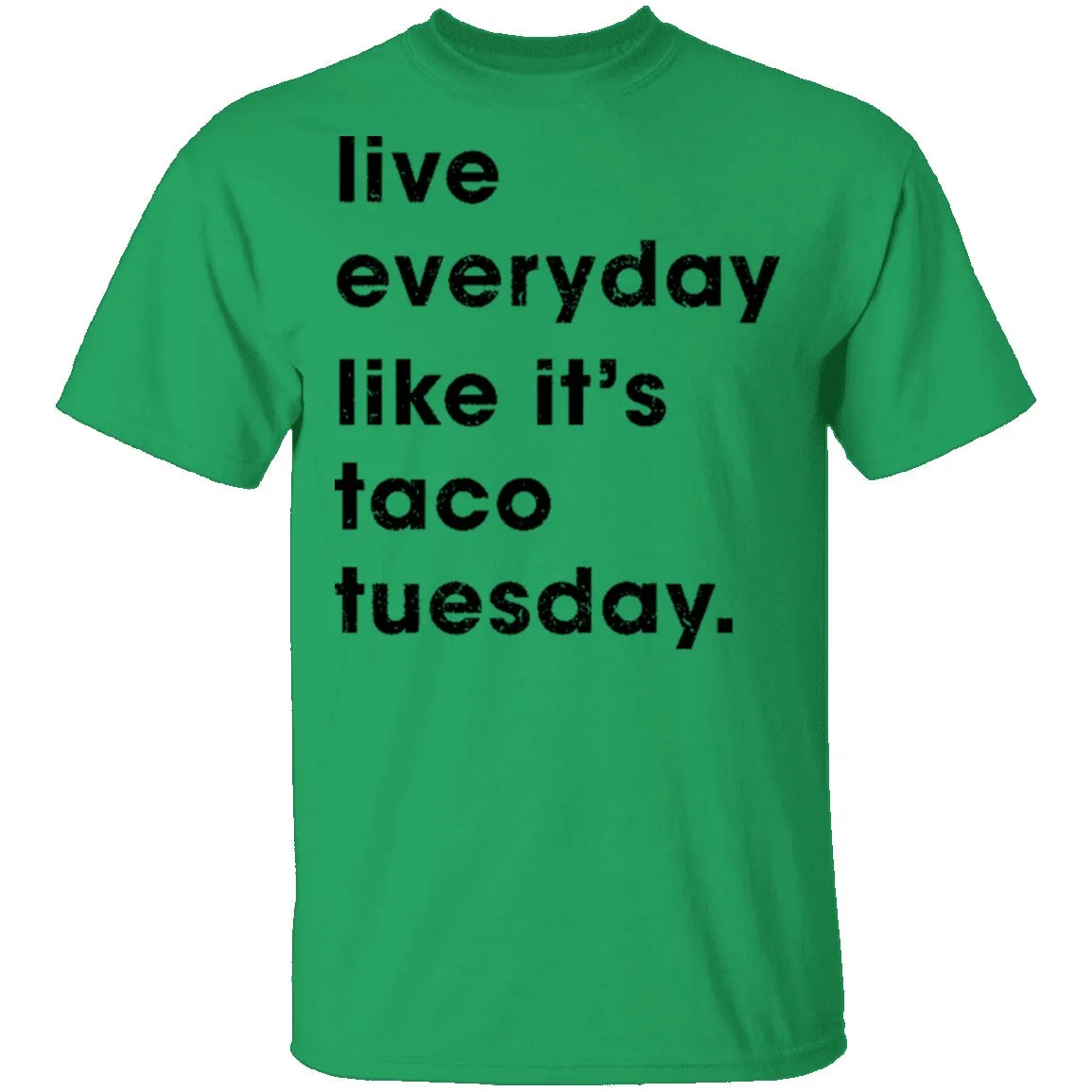Live Everyday Like It's Taco Tuesday T-Shirt