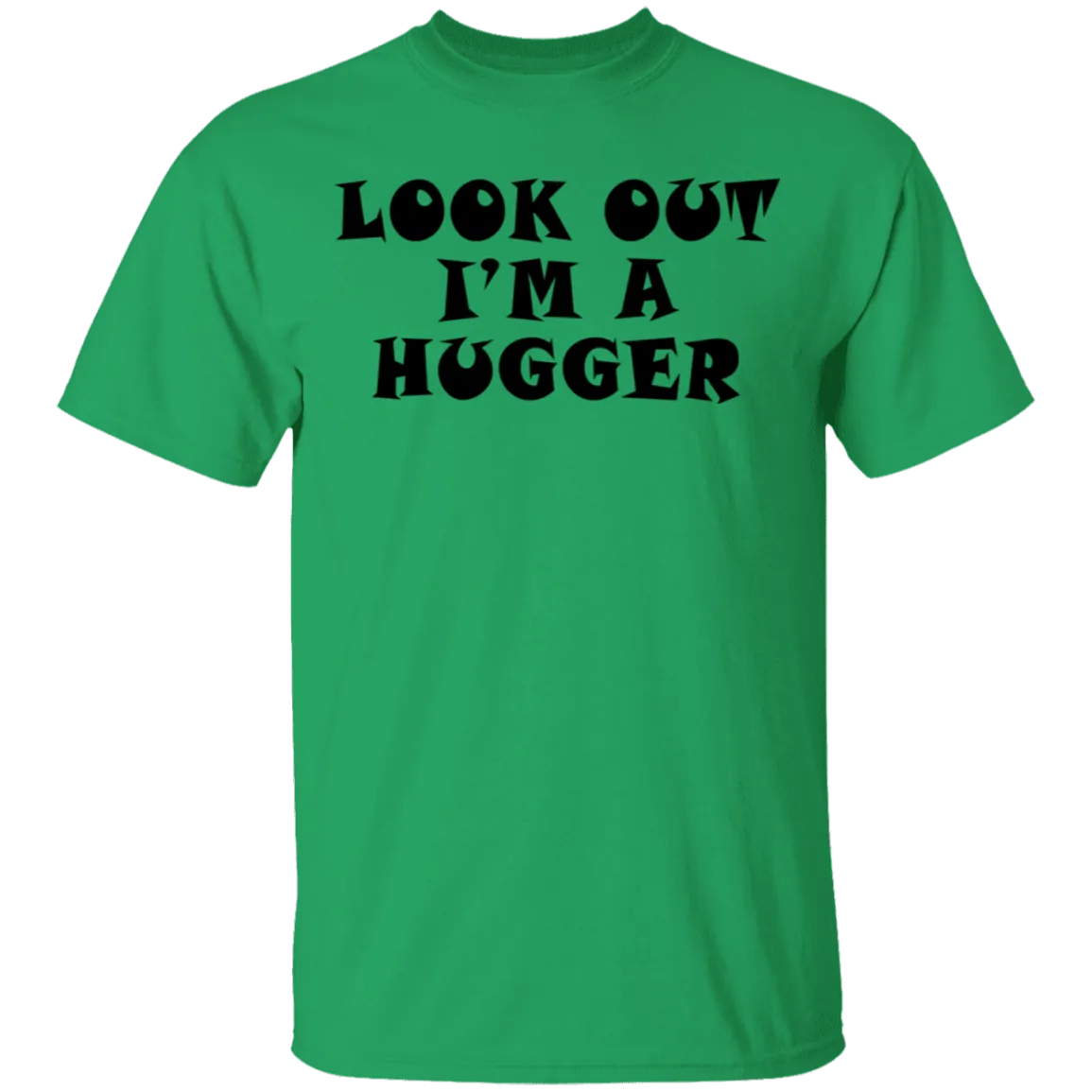 Look Out I'm A Hugger T-Shirt