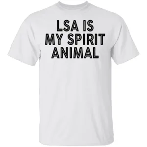LSA Is My Spirit Animal T-Shirt
