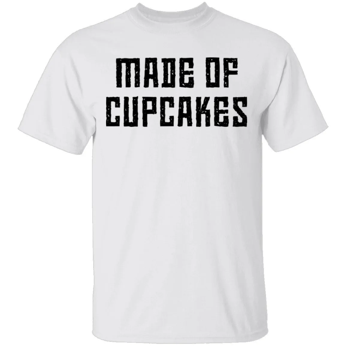 Made Of Cupcakes T-Shirt
