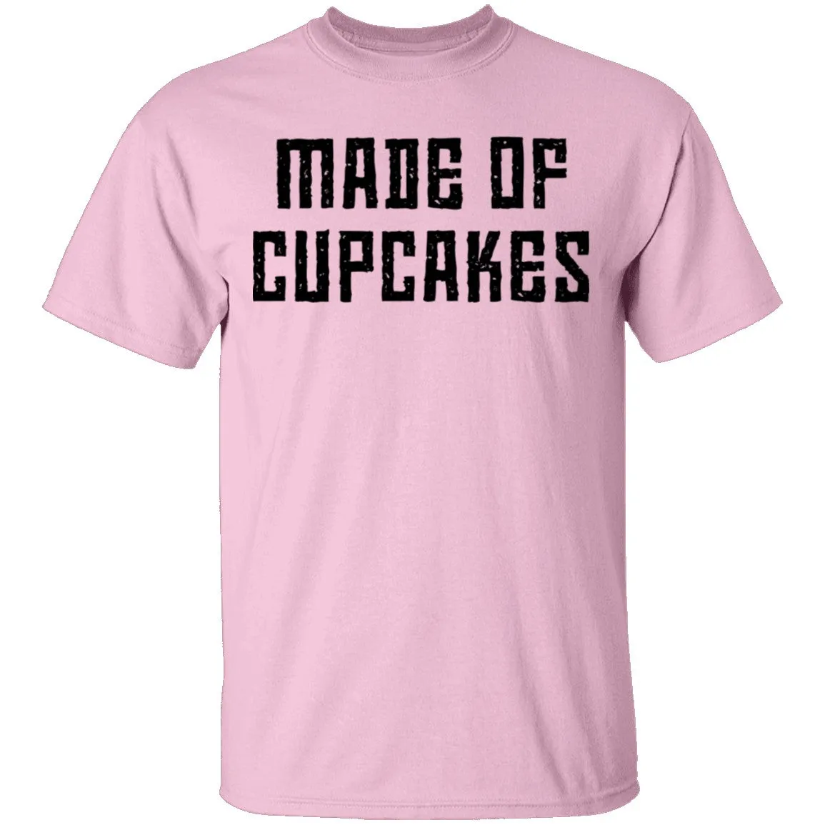 Made Of Cupcakes T-Shirt