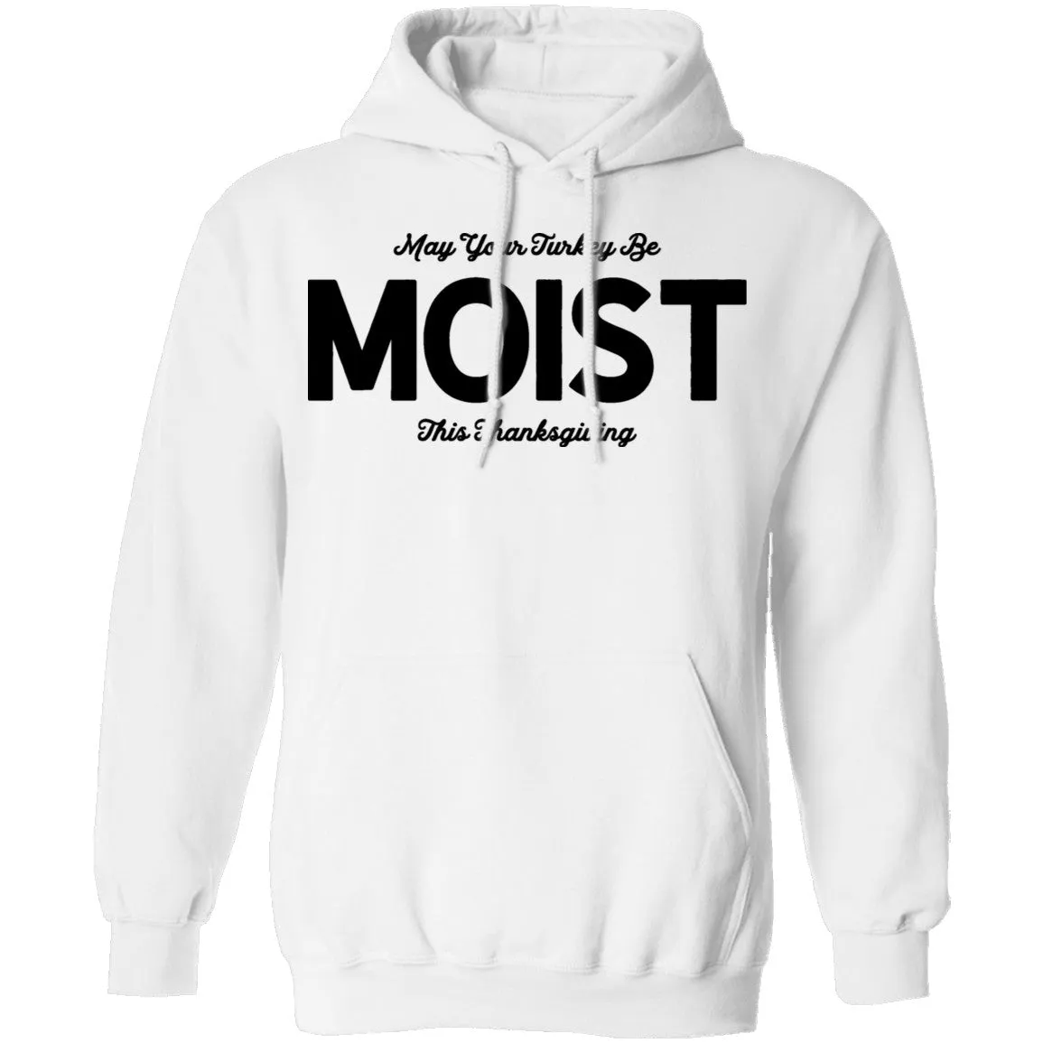 May Your Turkey Be Moist This Thanksgiving T-Shirt