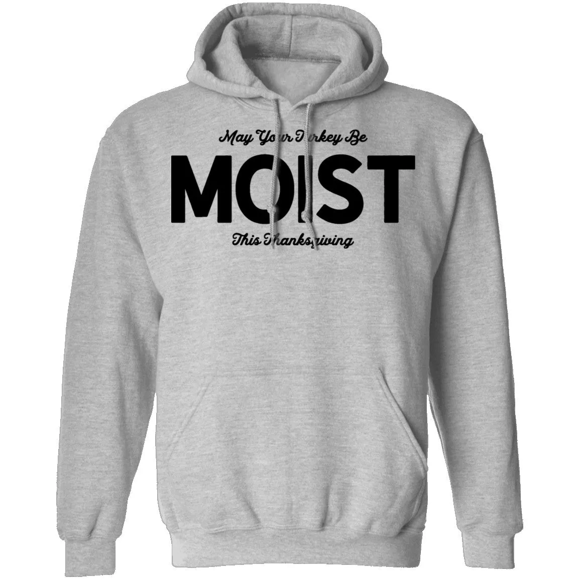 May Your Turkey Be Moist This Thanksgiving T-Shirt