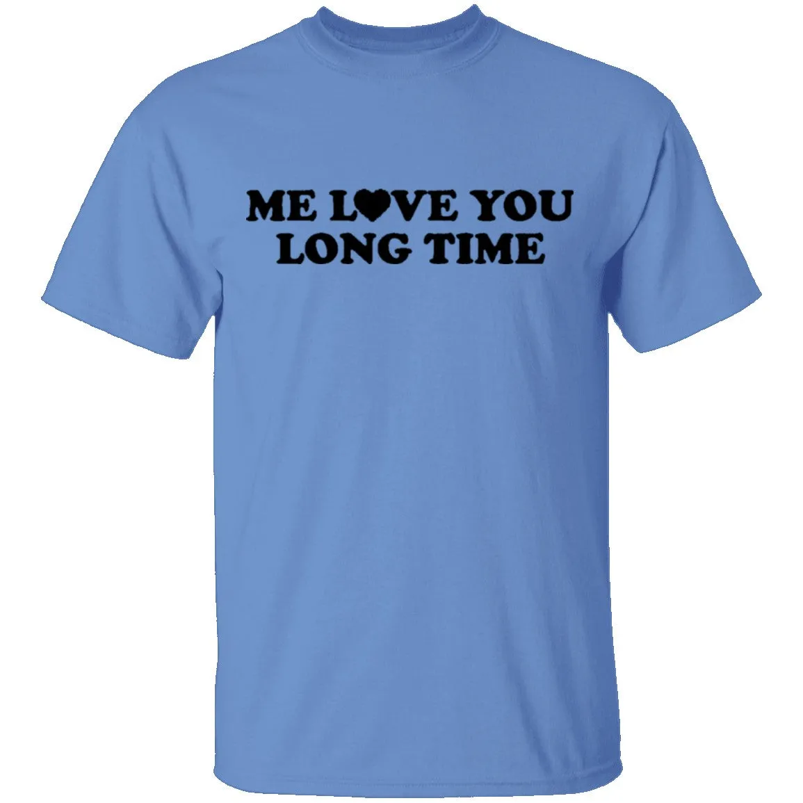 Me Love You Long Time T-Shirt