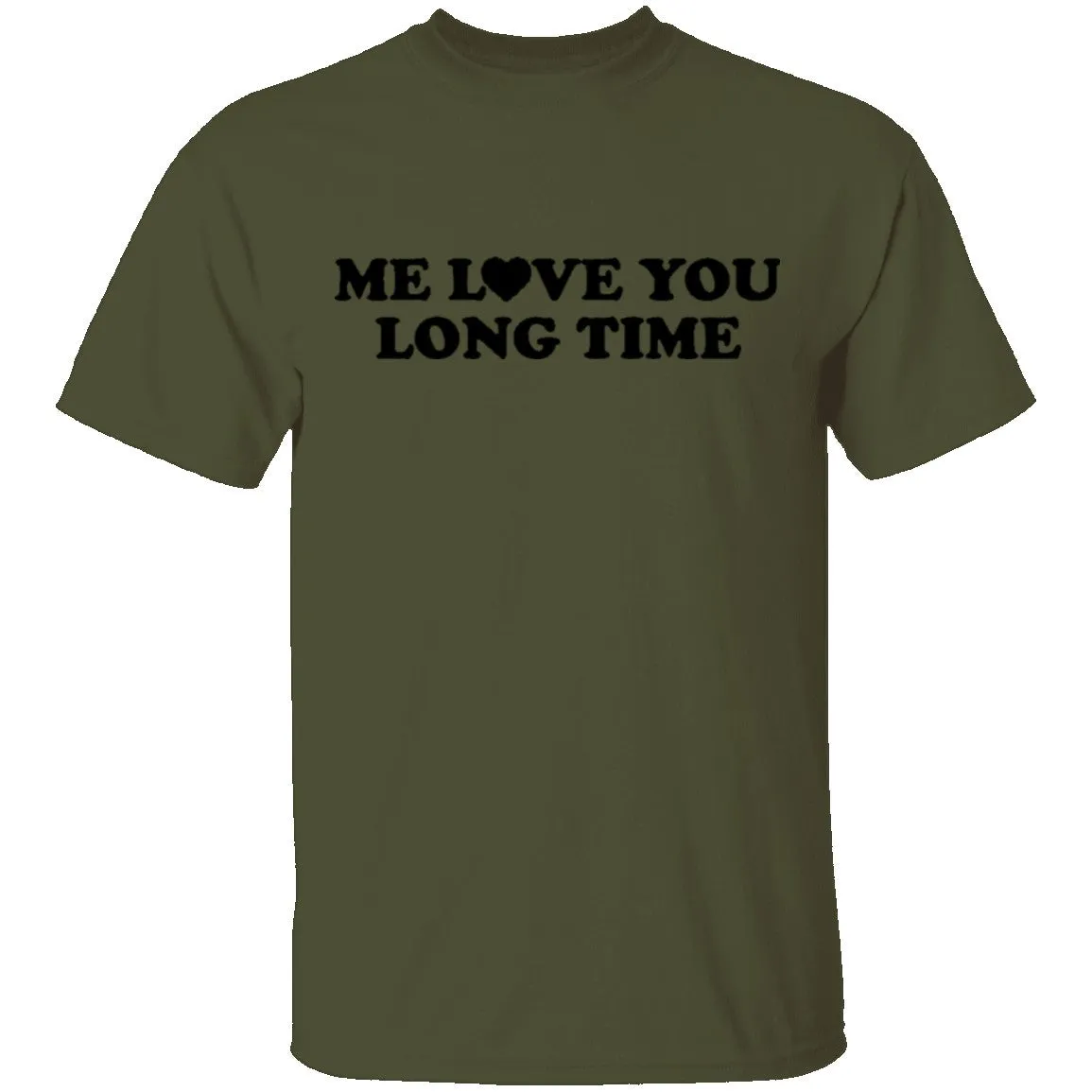 Me Love You Long Time T-Shirt