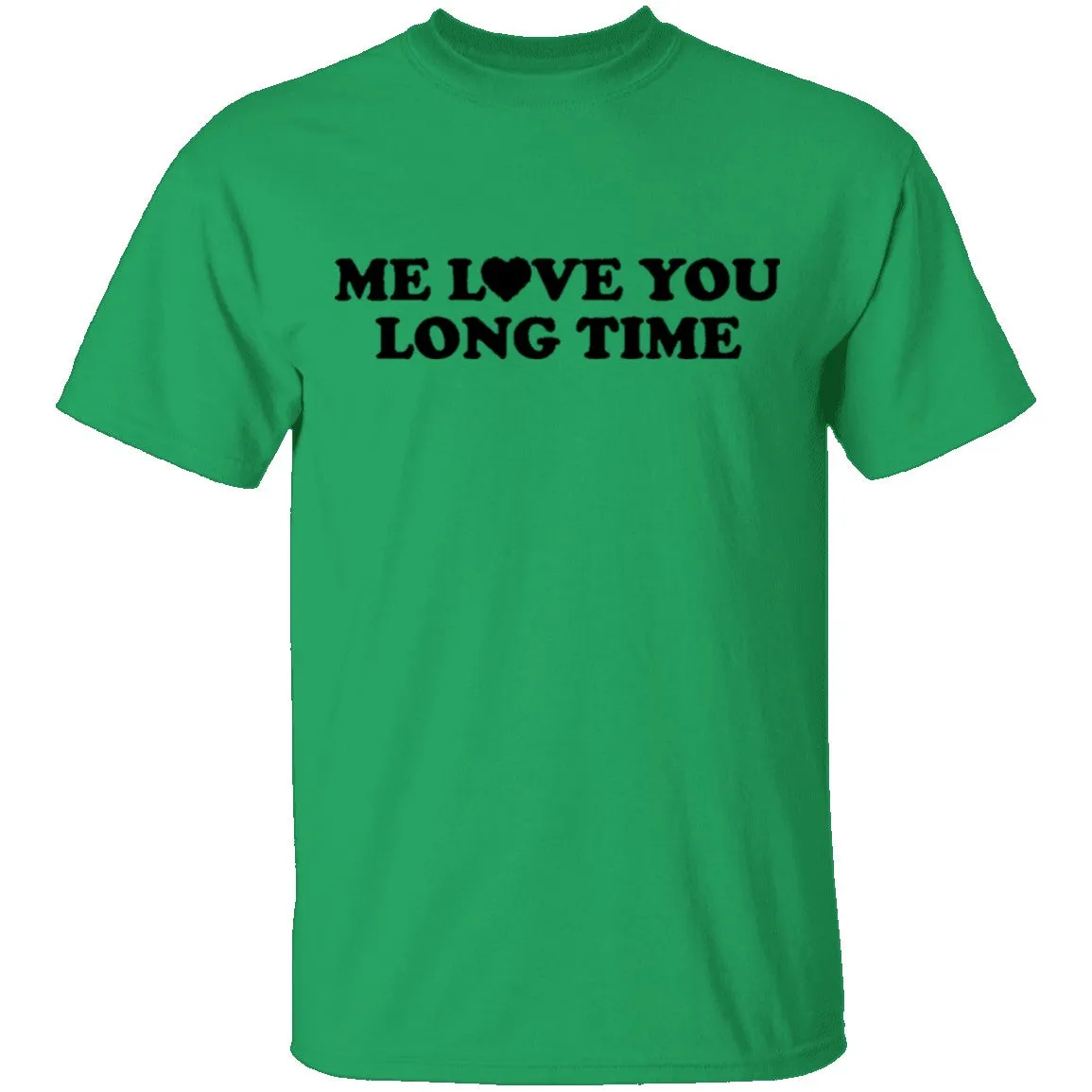 Me Love You Long Time T-Shirt