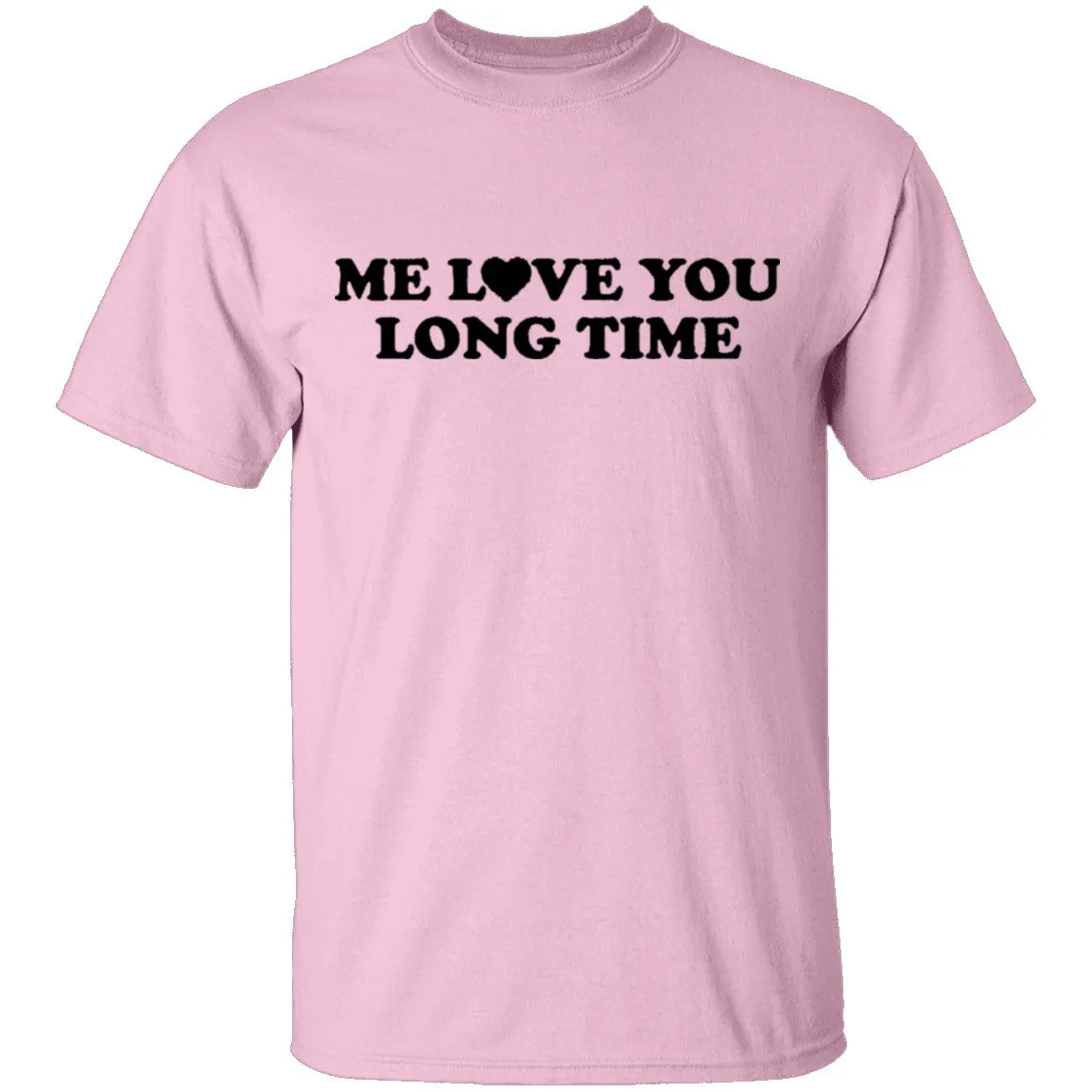 Me Love You Long Time T-Shirt