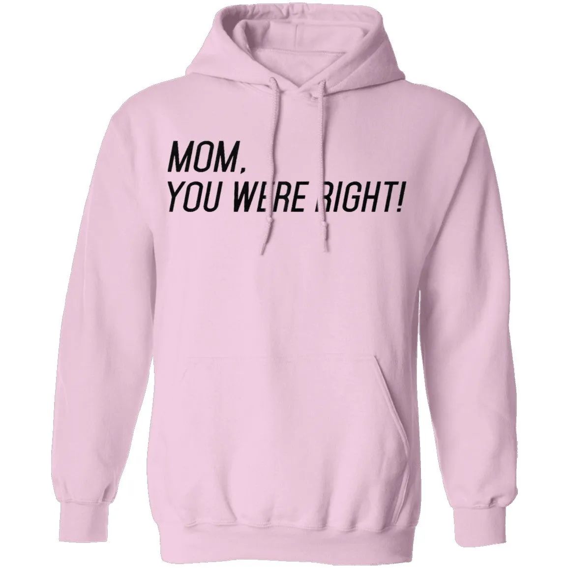 Mom, You Were Right! T-Shirt