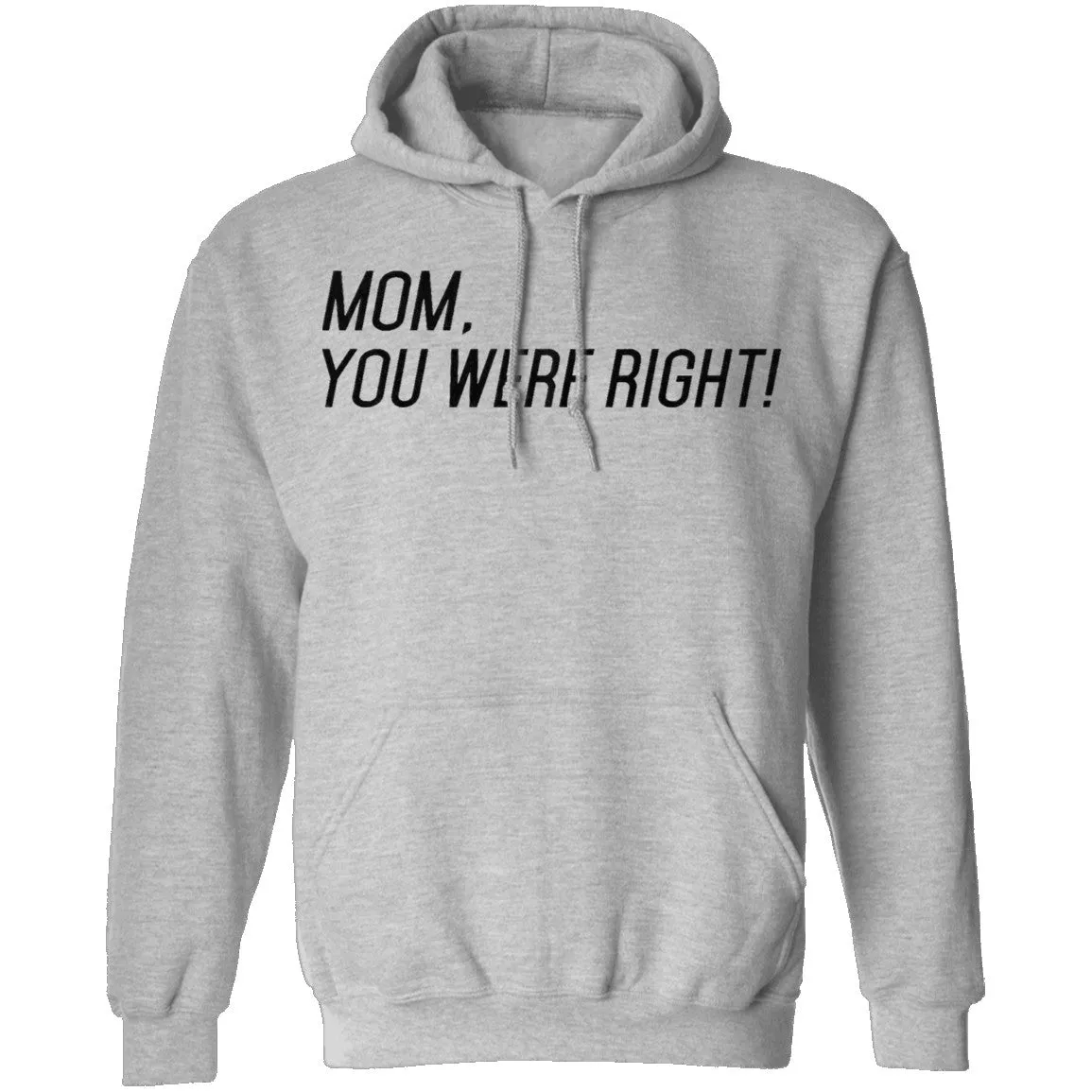 Mom, You Were Right! T-Shirt