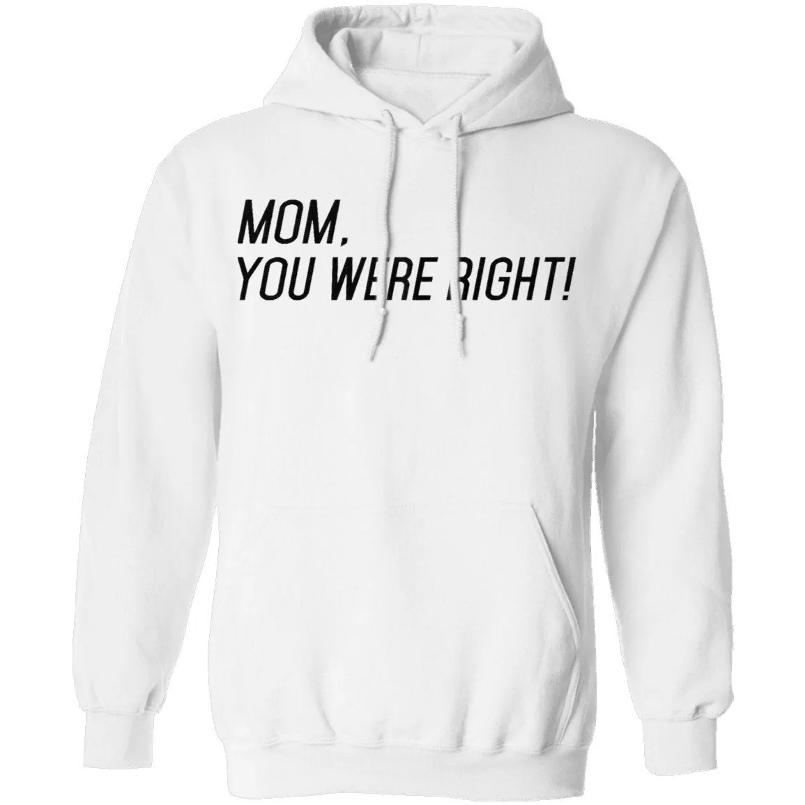Mom, You Were Right! T-Shirt