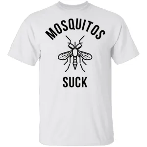 Mosquitos Suck T-Shirt