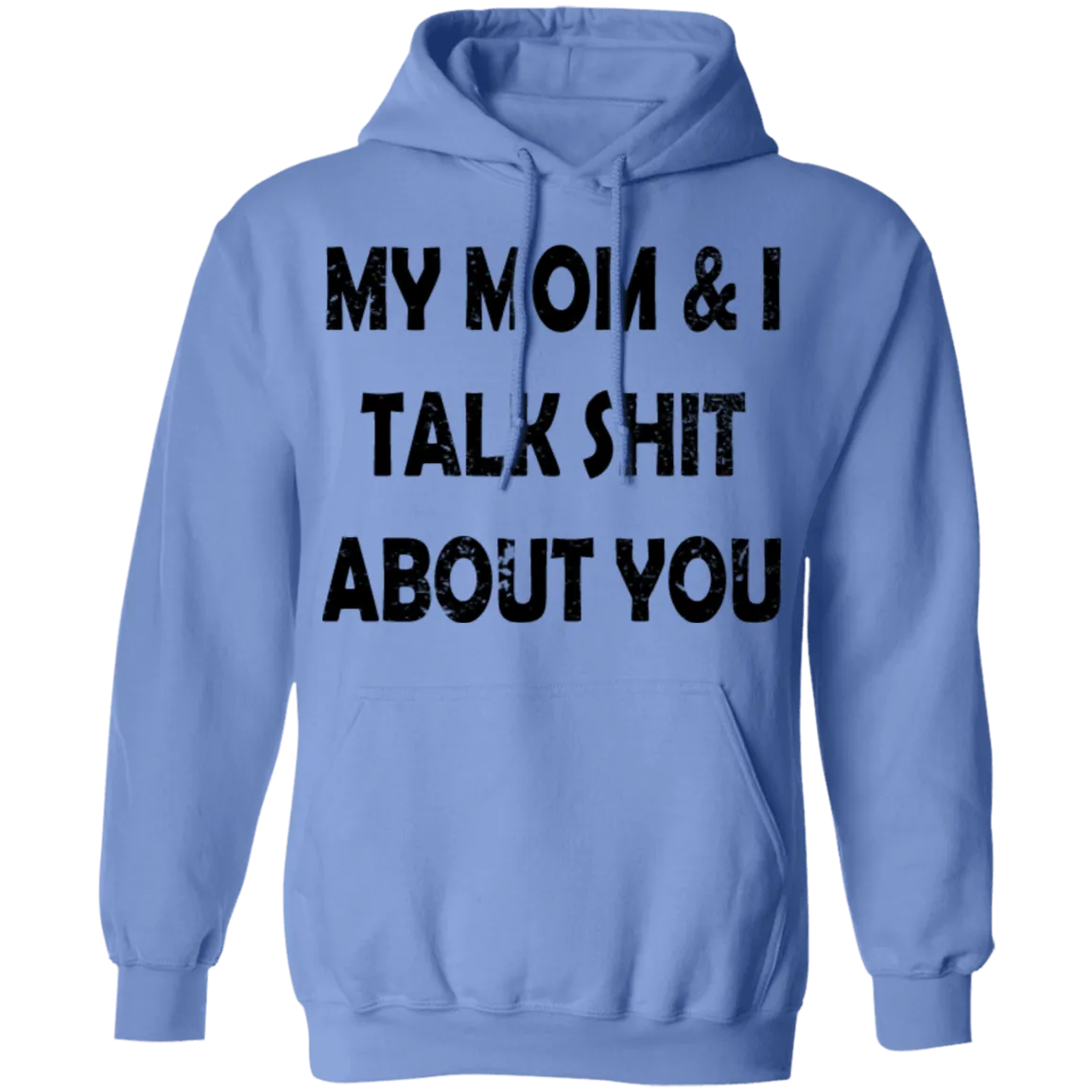 My Mom And I Talk Shit About You T-Shirt