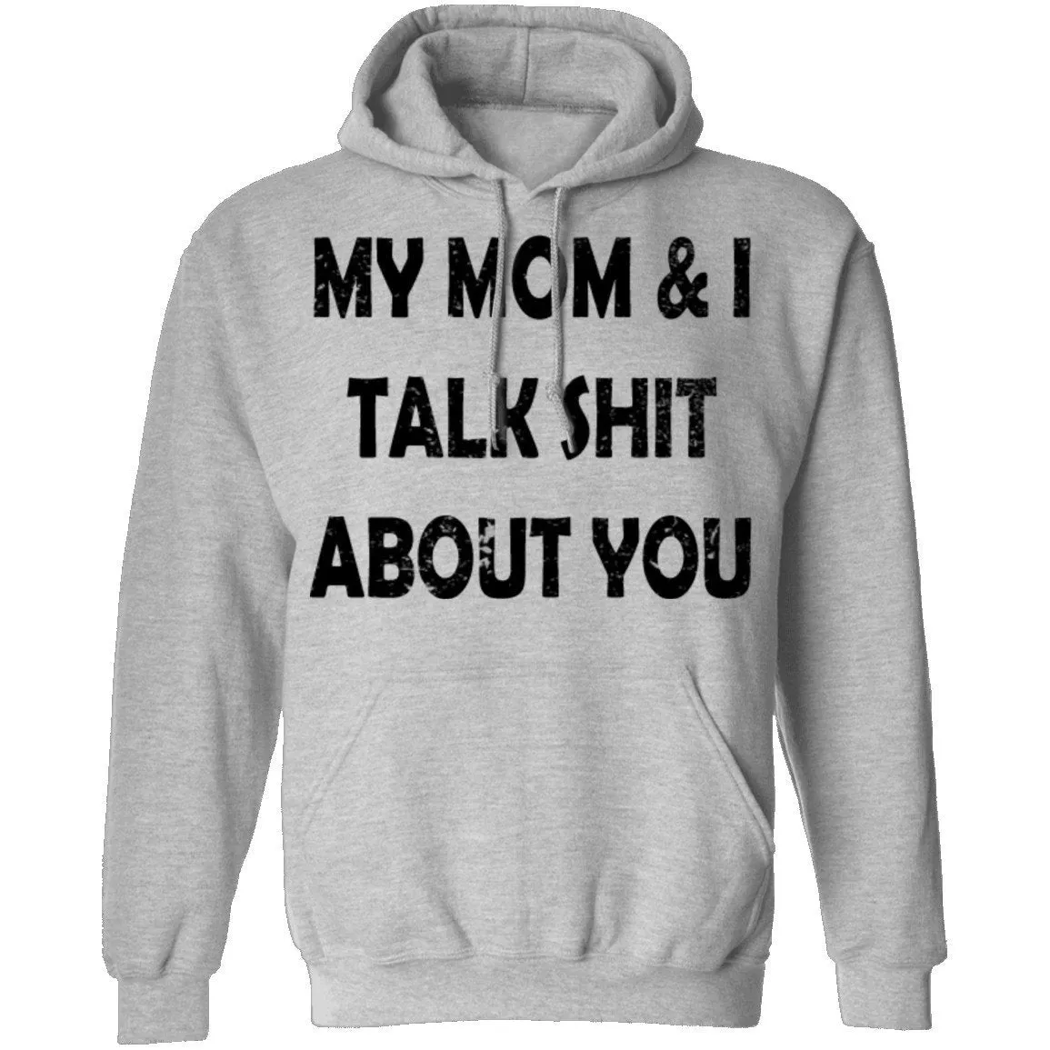 My Mom And I Talk Shit About You T-Shirt