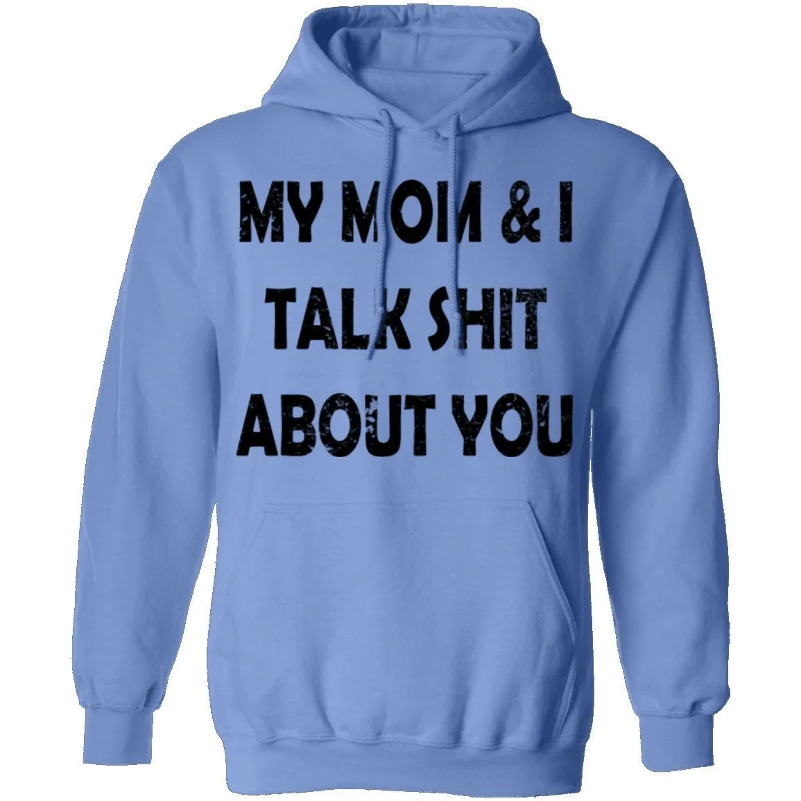 My Mom And I Talk Shit About You T-Shirt
