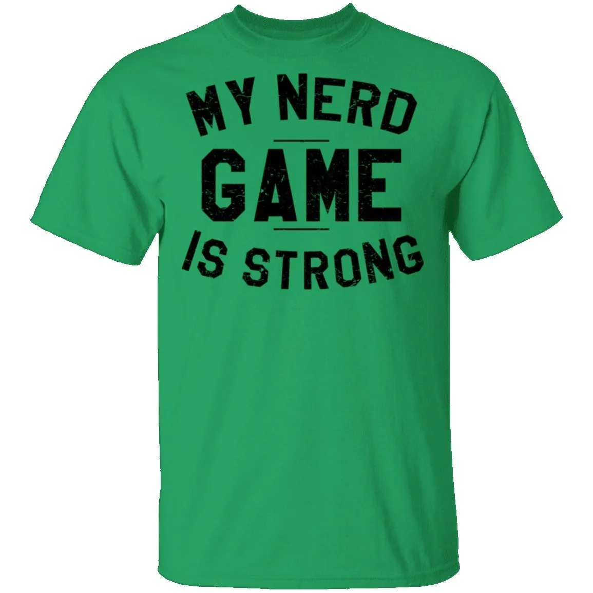 My Nerd Game Is Strong T-Shirt